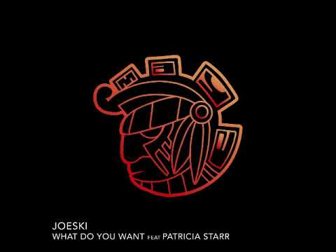 Joeski - What Do You Want Feat. Patricia Starr (Original Mix) [MAYA RECORDS]