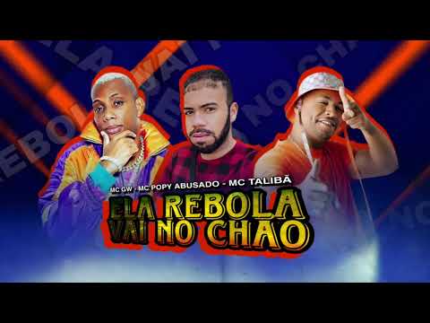 Mc Popy Abusado Feat. Mc Gw & Mc Talibã - Ela Rebola Vai no Chão ( Forró Brega )