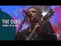 THE CURE - FRIDAY I'M IN LOVE (40 LIVE - CURÆTION-25 + ANNIVERSARY)