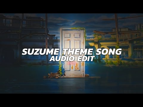 suzume theme song - suzume ft. toaka [edit audio]