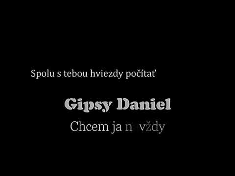 Gipsy Daniel   Chcem ja navždy vedla teba stat