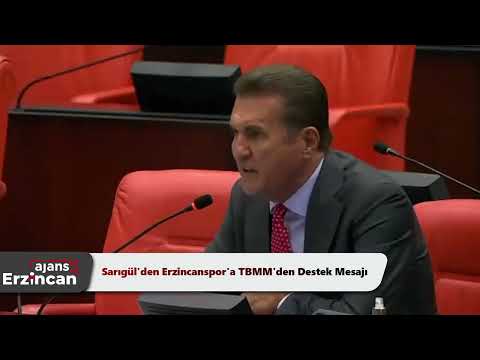 Sarıgül'den Erzincanspor'a TBMM'den Destek Mesajı