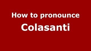 How to pronounce Colasanti