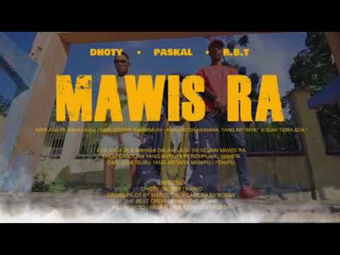MAWIS RA_Dhoty x Paskal x RBT ( video liric)