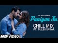 Tulsi Kumar Paniyon Sa Chill Mix Video Satyameva Jayate Love Song 2018 Female Version