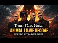 Three Days Grace Animal I Have Become Epic Orchestral Rock Cover