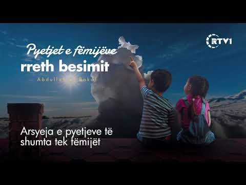 Pyetjet e fëmijëve rreth besimit - 13 Arsyet e pyetjeve të shumta tek fëmijët