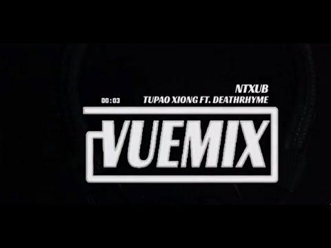 Ntxub - Tupao Xiong Ft. Deathrhyme (VueMix_Remake)