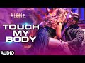 Touch My Body FULL AUDIO Song Alone Bipasha Basu Karan Singh Grover