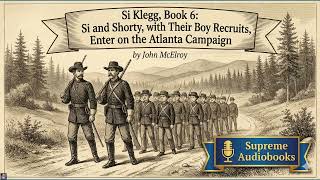 Si Klegg, Book 6 : Si and Shorty, with Their Boy Recruits, Enter on the Atlanta Cam