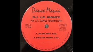 D J  J R  Dionte  - Do Me Baby