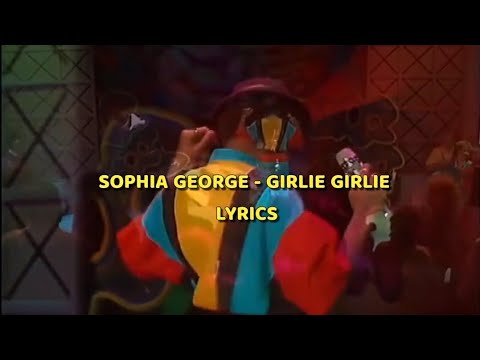 Sophia George - Girlie Girlie Lyrics
