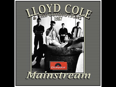 Lloyd Cole & The Commotions - Mainstream (1987)