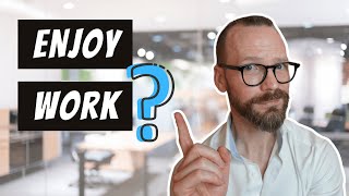 Want To ENJOY Work More? Try These 6 EASY Tips !
