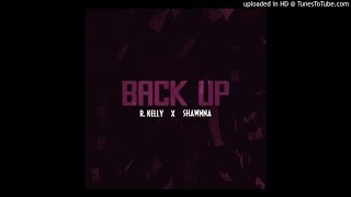 R. Kelly - Back Up Feat. Shawnna