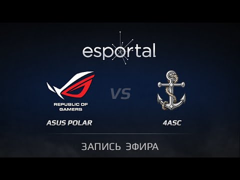 ASUS Polar vs 4ASC, Esportal Qual #2, Quarterfinal, Game 2