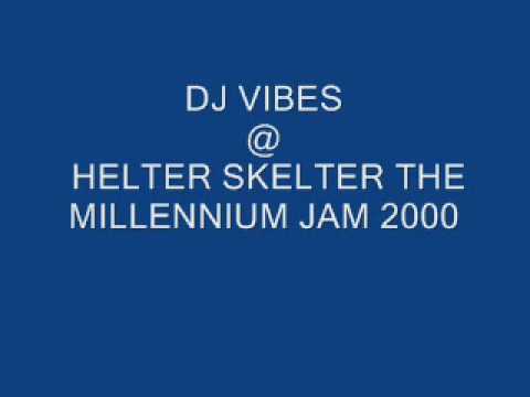 DJ VIBES @ HELTER SKELTER THE MILLENNIUM JAM 2000.wmv