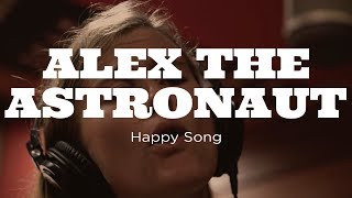 Alex The Astronaut - Happy Song