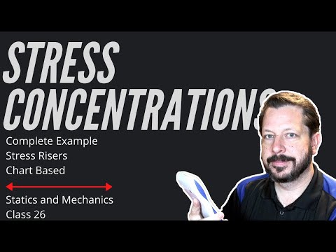 Statics and Mechanics | Stress Concentrations | Class 26