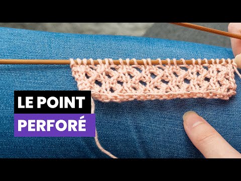 Comment tricoter le point perforé - Point fantaisie au tricot
