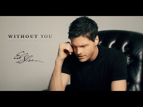 Ed Sloan - Without You - (Official Video)