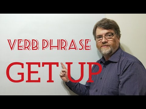 English Tutor Nick P Verb Phrase (215) Get Up - Eight Meanings