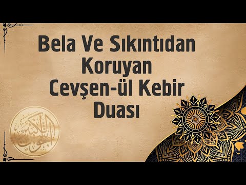 Bela Ve Sıkıntıdan Koruyan Cevşen-ül Kebir Duası