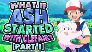 What if Ash Ketchum Started With Clefairy?