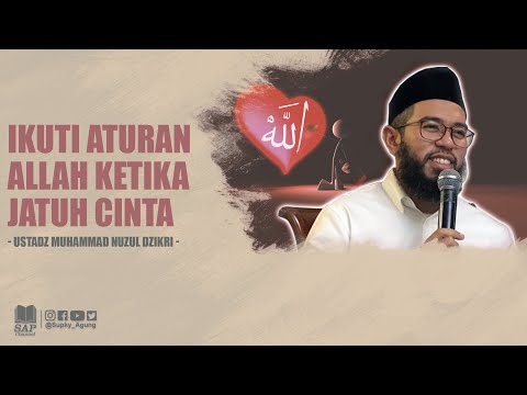 IKUTI ATURAN ALLAH KETIKA JATUH CINTA | USTADZ MUHAMMAD NUZUL DZIKRI