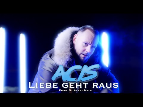 ACIS - LIEBE GEHT RAUS [prod. by ALEXX MELO]