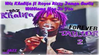 Wiz Khalifa ft Royce Rizzy Iamsu Curtis Williams Hoe In You |  Wiz Khalifa - Forever Taylor Vol 02