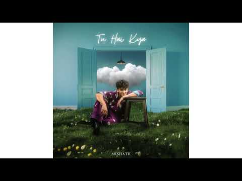 Akshath - Tu Hai Kya (Official Audio)