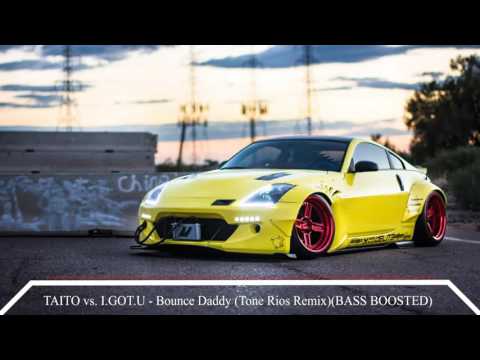 TAITO vs. I.GOT.U - Bounce Daddy (Tone Rios Remix) ★ BASS BOOSTED ★