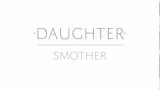 Daughter - Smother (Lyric Video)