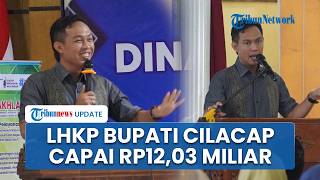 Kena OTT KPK, Harta Kekayaan Bupati Cilacap Capai Rp12,03 Miliar! Punya Utang Rp215 Juta