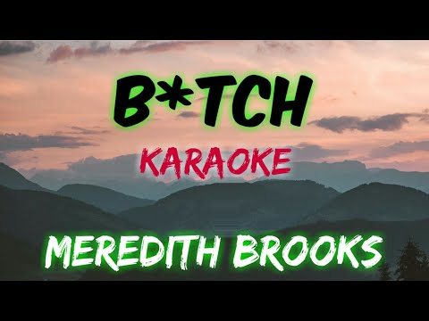B*TCH - MEREDITH BROOKS (KARAOKE VERSION)