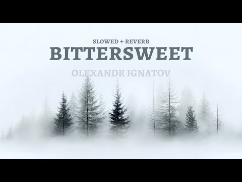 Olexandr Ignatov - bittersweet (slowed + reverb) (Official Audio)