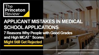 7 Reasons Why People with Good Grades and High MCAT Scores Might Still Get Rejected (Webinar)
