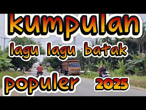LAGU POP BATAK POPULER 2025 SEPESIAL TEMBANG PERJALANAN COCOK BIKIN ATI ADEM