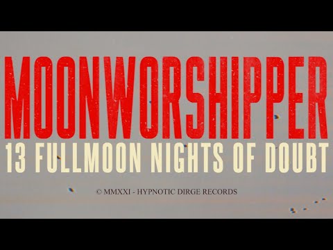 Moonworshipper - 13 Fullmoon Nights of Doubt