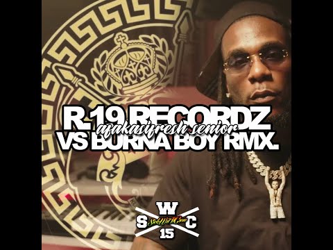 DJ AFAKASI FRESH & DJ SENIOR - R.19 RECORDZ VS BURNA BOY RMX 2023