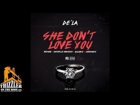 De'La ft. Neiman, Raphelle Andrews, Balance, LoveRance - She Dont Love You [Thizzler.com]