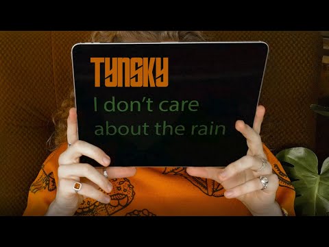 TYNSKY - I don't care about the rain