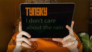 Musik-Video-Miniaturansicht zu I don't care about the rain Songtext von Tynsky