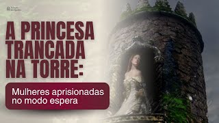Será que você está presa numa torre? Descubra nesse aulão | Terapia Inteligente