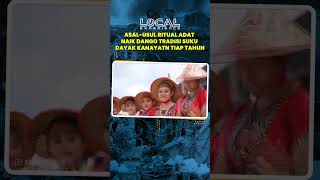 Asal-usul Ritual Adat Naik Dango, Tradisi Suku Dayak Kanayatn Tiap Tahun