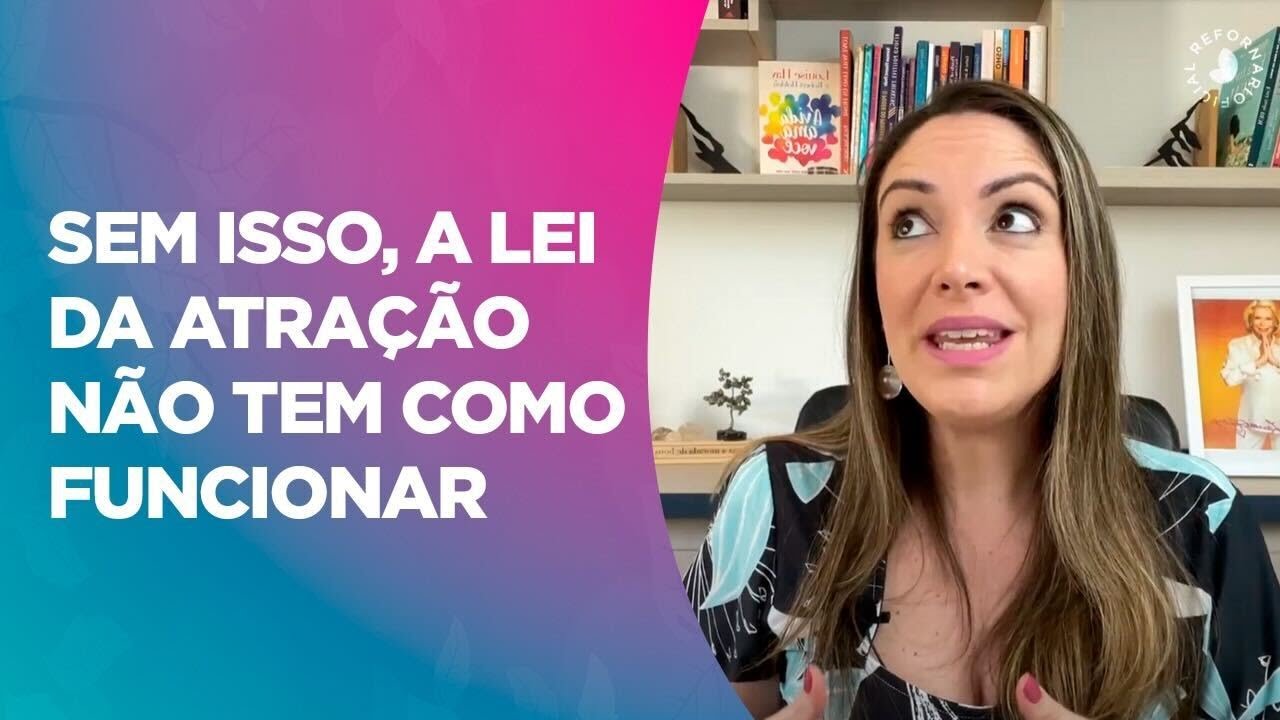 Sem isso, a LEI DA ATRAÇÃO não tem como FUNCIONAR! | Renata Fornari - Método Louise Hay