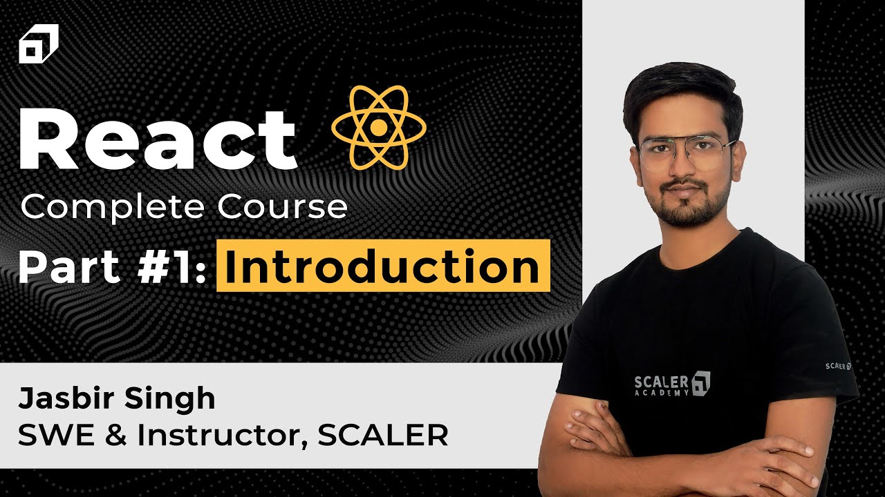 React Complete Tutorial 2023 | Part #1 - Introduction to React JS | Web Dev | JavaScript | @SCALER