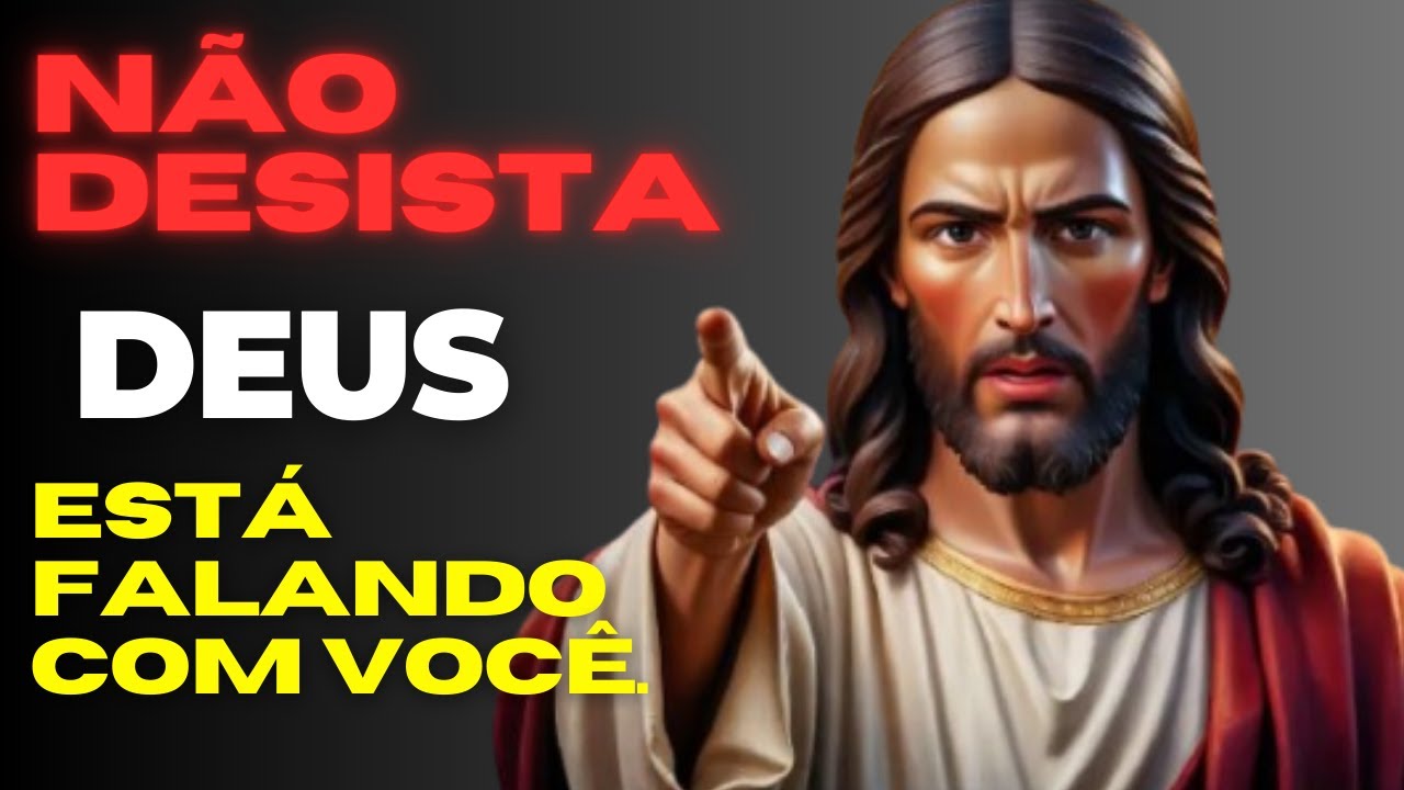 Deus Fala Para Você: Não Desista Agora, Eu Estou Contigo!
