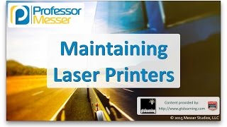 Maintaining Laser Printers - CompTIA A+ 220-901 - 1.15